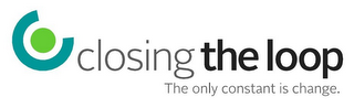 CLOSING THE LOOP THE ONLY CONSTANT IS CHANGE. logo