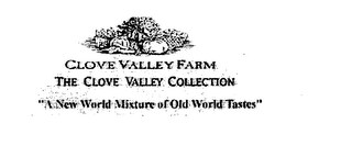 CLOVE VALLEY FARM THE CLOVE VALLEY COLLECTION "A NEW WORLD MIXTURE OF OLD WORLD TASTES" logo
