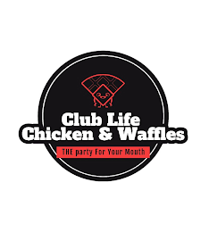 CLUB LIFE CHICKEN & WAFFLES THE PARTY FOR YOUR MOUTH logo