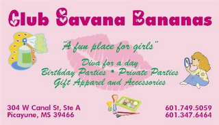 CLUB SAVANA BANANAS A FUN PLACE FOR GIRLS DIVA FOR A DAY BIRTHDAY PARTIES PRIVATE PARTIES, GIFT APPARREL AND ACCESSORIES logo