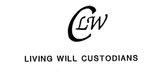 CLW LIVING WILL CUSTODIANS