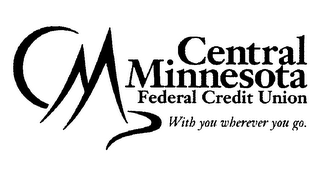 CM CENTRAL MINNESOTA FEDERAL CREDIT UNION WITH YOU WHEREVER YOU GO. logo