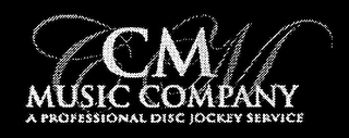 CM CM MUSIC COMPANY A PROFESSIONAL DISC JOCKEY SERVICE logo