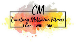 CM COURTNEY MCWAINE FITNESS I CAN. I WILL. I DID! logo