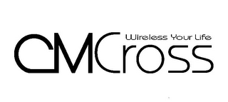 CMCROSS WIRELESS YOUR LIFE logo