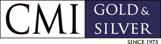 CMI GOLD & SILVER SINCE 1973 logo