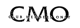 CMO CLUB MEMBERS ONLY