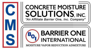 CMS CONCRETE MOISTURE SOLUTIONS, INC. "AN AFFILIATE BARRIER ONE INC. COMPANY" BOI BARRIER ONE INTERNATIONAL MOISTURE VAPOR REDUCTION ADMIXTURE logo