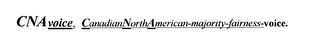 CNA VOICE, CANADIANNORHAMERICAN-MAJORITY-FAIRNESS-VOICE. logo