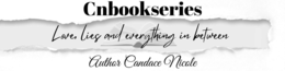 CNBOOKSERIES LOVE, LIES AND EVERYTHING IN BETWEEN AUTHOR CANDACE NICOLE logo