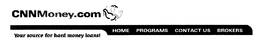 CNNMONEY.COM YOUR SOURCE FOR HARD MONEY LOANS! HOME PROGRAMS CONTACT US BROKERS logo