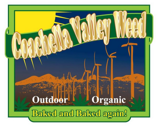 COACHELLA VALLEY WEED OUTDOOR ORGANIC BAKED AND BAKED AGAIN! logo