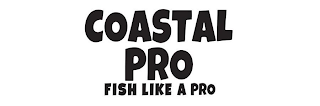 COASTAL PRO FISH LIKE A PRO logo