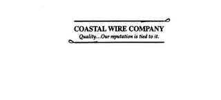 COASTAL WIRE COMPANY QUALITY... OUR REPUTATION IS TIED TO IT. logo
