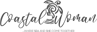 COASTAL WOMAN...WHERE SEA AND SHE COME TOGETHER logo