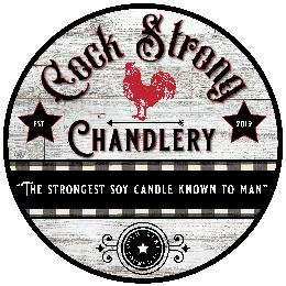 COCK STRONG CHANDLERY "THE STRONGEST SOY CANDLE KNOWN TO MAN" HAND POURED IN TWTX EST. 2019 logo