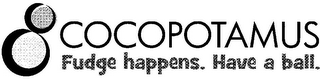COCOPOTAMUS FUDGE HAPPENS. HAVE A BALL. logo