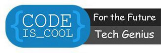 CODE IS __ COOL. FOR THE FUTURE TECH GENIUS logo