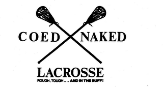 COED NAKED LACROSSE ROUGH, TOUGH....ANDIN THE BUFF! logo