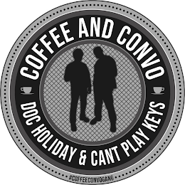 COFFEE AND CONVO DOC HOLIDAY & CANT PLAY KEYS #COFFEECONVOGANG logo