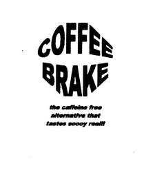 COFFEE BRAKE THE CAFFEINE FREE ALTERNATIVE THAT TASTES SOOOY REAL!! logo