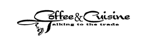 COFFEE & CUISINE TALKING TO THE TRADE logo
