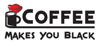 COFFEE MAKES YOU BLACK logo