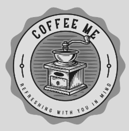 COFFEE ME REFRESHING WITH YOU IN MIND logo