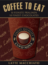COFFEE TO EAT LATTE MACCHIATO 10 FEINSTE PRALINEN 10 FINEST CHOCOLATES OHNE ALKOHOL WITHOUT ALCOHOL FINEST QUALITY CUP O' NOVA logo