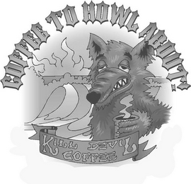 COFFEE TO HOWL ABOUT! KILL DEVIL COFFEE logo