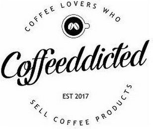 COFFEEDDICTED COFFEE LOVERS WHO SELL COFFEE PRODUCTS EST 2017 logo