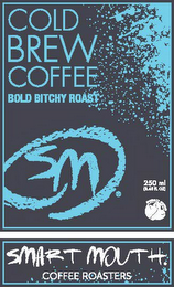 COLD BREW COFFEE SMART MOUTH. COFFEE ROASTERS BOLD BITCHY ROAST SM 250 ML logo