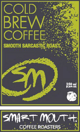 COLD BREW COFFEE SMART MOUTH. COFFEE ROASTERS SMOOTH SARCASTIC ROAST SM 250 ML logo
