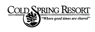 COLD SPRING RESORT "WHERE GOOD TIMES ARE SHARED" logo