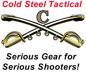 COLD STEEL TACTICAL C SERIOUS GEAR FOR SERIOUS SHOOTERS! logo