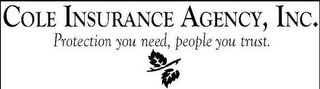 COLE INSURANCE AGENCY, INC. PROTECTION YOU NEED, PEOPLE YOU TRUST. logo