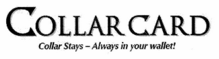 COLLAR CARD COLLAR STAYS - ALWAYS IN YOUR WALLET! logo