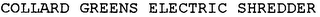 COLLARD GREENS ELECTRIC SHREDDER logo