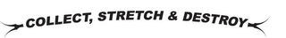 COLLECT, STRETCH & DESTROY logo