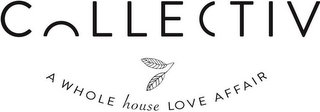 COLLECTIV A WHOLE HOUSE LOVE AFFAIR logo