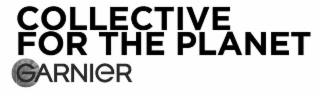 COLLECTIVE FOR THE PLANET GARNIER