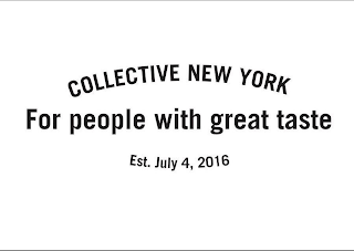 COLLECTIVE NEW YORK FOR PEOPLE WITH GREAT TASTE EST. JULY 4, 2016 logo