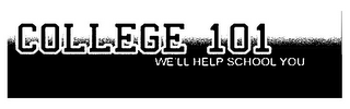 COLLEGE 101 WE'LL HELP SCHOOL YOU logo