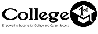 COLLEGE 1ST EMPOWERING STUDENTS FOR COLLEGE AND CAREER SUCCESS logo