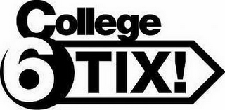 COLLEGE 6 TIX! logo