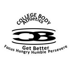 COLLEGE BODY ATHLETICS CB GET BETTER FOCUS HUNGRY HUMBLE PERSEVERE logo