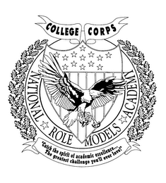 COLLEGE CORPS NATIONAL ROLE MODELS ACADEMY "CATCH THE SPIRIT OF ACADEMIC EXCELLENCE... THE GREATEST CHALLENGE YOU'LL EVER LOVE!" logo