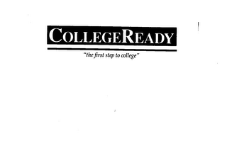 COLLEGE READY "THE FIRST STEP TO COLLEGE" logo