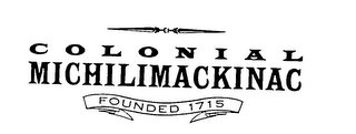 COLONIAL MICHILIMACKINAC FOUNDED 1715 logo