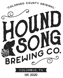 COLORADO COUNTY ORIGINAL HOUND SONG BREWING CO COLUMBUS, TX EST. 2020 logo